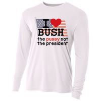 I Love Bush The Pussy Not The President Cooling Performance Long Sleeve Crew