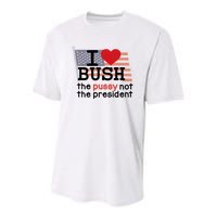 I Love Bush The Pussy Not The President Youth Performance Sprint T-Shirt