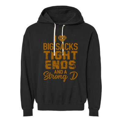 I Love Big Sacks Tight Ends and A Strong D Funny Football Garment-Dyed Fleece Hoodie