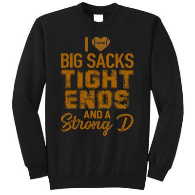 I Love Big Sacks Tight Ends and A Strong D Funny Football Sweatshirt