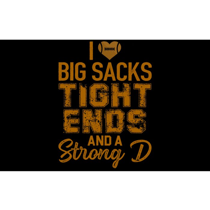 I Love Big Sacks Tight Ends and A Strong D Funny Football Bumper Sticker