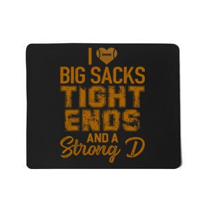 I Love Big Sacks Tight Ends and A Strong D Funny Football Mousepad