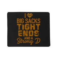 I Love Big Sacks Tight Ends and A Strong D Funny Football Mousepad