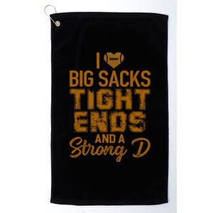 I Love Big Sacks Tight Ends and A Strong D Funny Football Platinum Collection Golf Towel