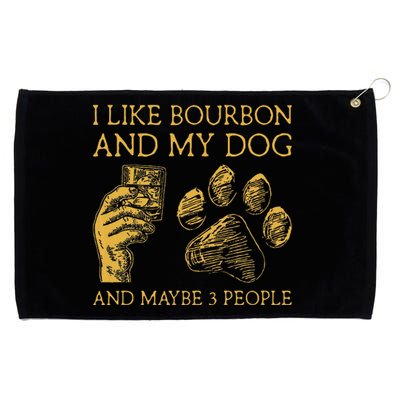 I Like Bourbon And My Dog And Maybe 3 People Grommeted Golf Towel