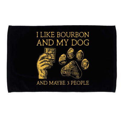 I Like Bourbon And My Dog And Maybe 3 People Microfiber Hand Towel