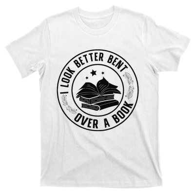 I Look Better Bent Over A Book Lover Reading Club Matching T-Shirt