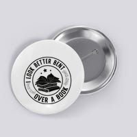I Look Better Bent Over A Book Lover Reading Club Matching Button