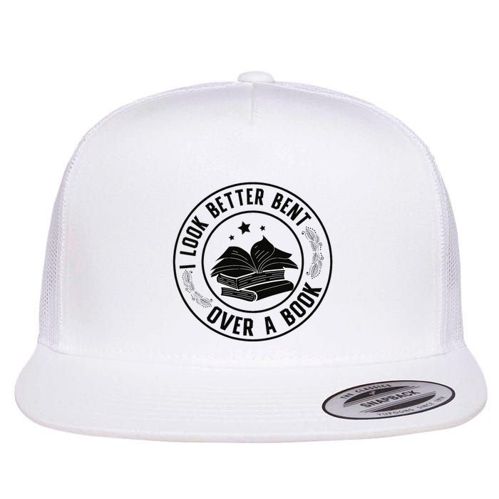 I Look Better Bent Over A Book Lover Reading Club Matching Flat Bill Trucker Hat