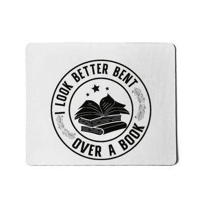 I Look Better Bent Over A Book Lover Reading Club Matching Mousepad