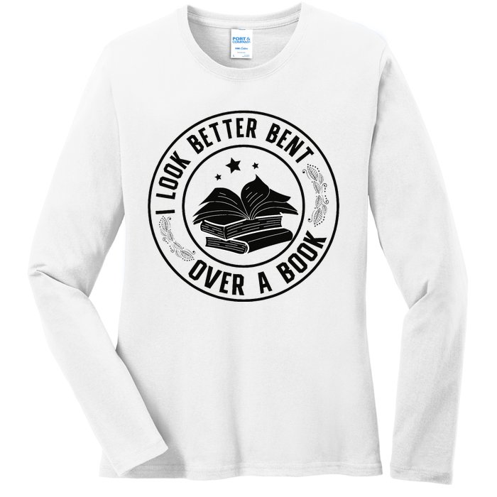 I Look Better Bent Over A Book Lover Reading Club Matching Ladies Long Sleeve Shirt