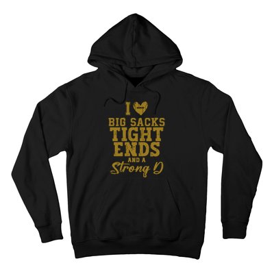 I Love Big Sacks Tight Ends And A Strong D Funny Football Hoodie