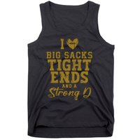 I Love Big Sacks Tight Ends And A Strong D Funny Football Tank Top