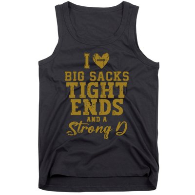 I Love Big Sacks Tight Ends And A Strong D Funny Football Tank Top