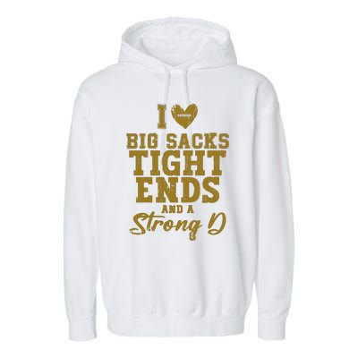 I Love Big Sacks Tight Ends And A Strong D Funny Football Garment-Dyed Fleece Hoodie