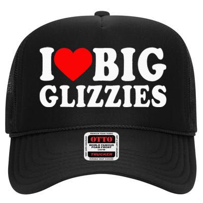 I Love Big Glizzies I Heart Hot Dog Lover Glizzy Gobbler High Crown Mesh Back Trucker Hat