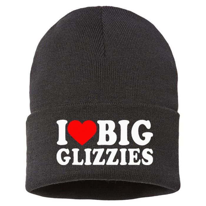 I Love Big Glizzies I Heart Hot Dog Lover Glizzy Gobbler Sustainable Knit Beanie