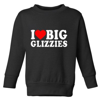 I Love Big Glizzies I Heart Hot Dog Lover Glizzy Gobbler Toddler Sweatshirt