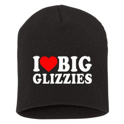 I Love Big Glizzies I Heart Hot Dog Lover Glizzy Gobbler Short Acrylic Beanie