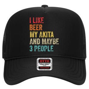 I Like Beer My Akita & Maybe 3 People Dog Owner High Crown Mesh Back Trucker Hat