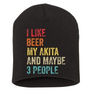 I Like Beer My Akita & Maybe 3 People Dog Owner Short Acrylic Beanie