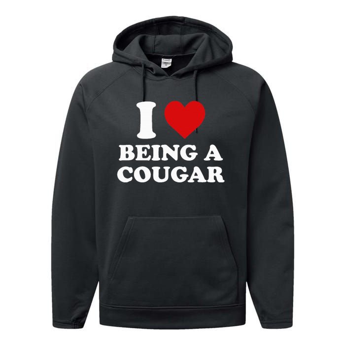 I Love Being A Cougar I Heart Being A Cougar  Performance Fleece Hoodie