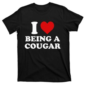 I Love Being A Cougar I Heart Being A Cougar  T-Shirt