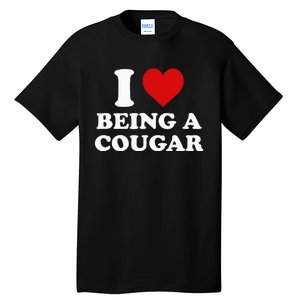 I Love Being A Cougar I Heart Being A Cougar  Tall T-Shirt