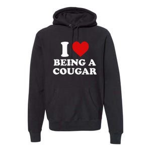 I Love Being A Cougar I Heart Being A Cougar  Premium Hoodie