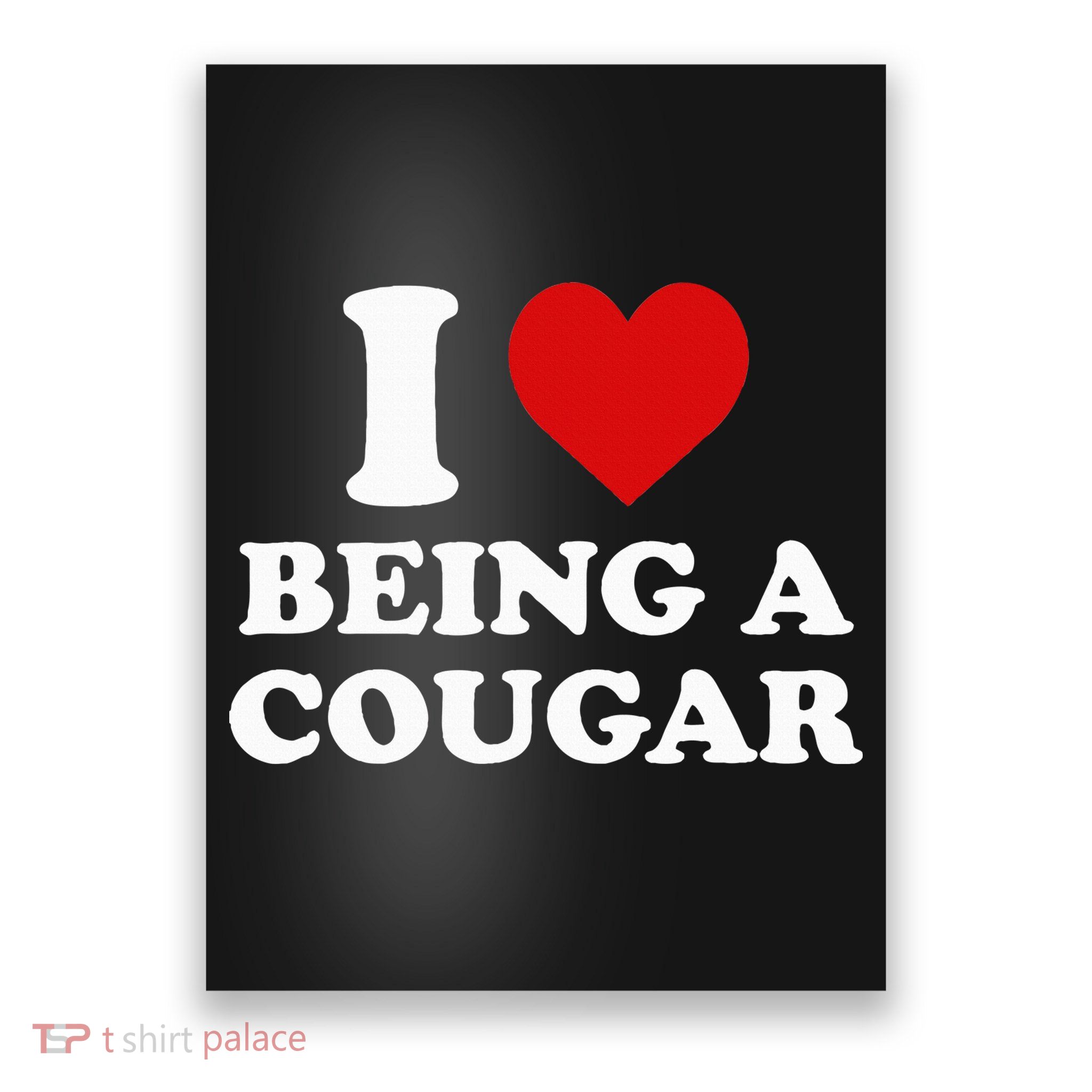 I Love Being A Cougar I Heart Being A Cougar  Poster
