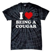 I Love Being A Cougar I Heart Being A Cougar  Tie-Dye T-Shirt