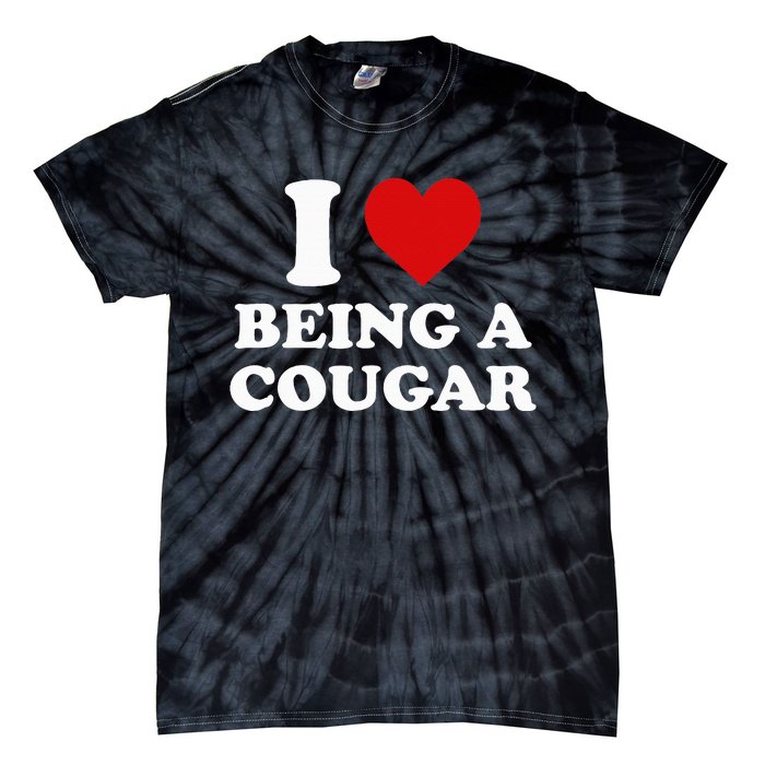 I Love Being A Cougar I Heart Being A Cougar  Tie-Dye T-Shirt