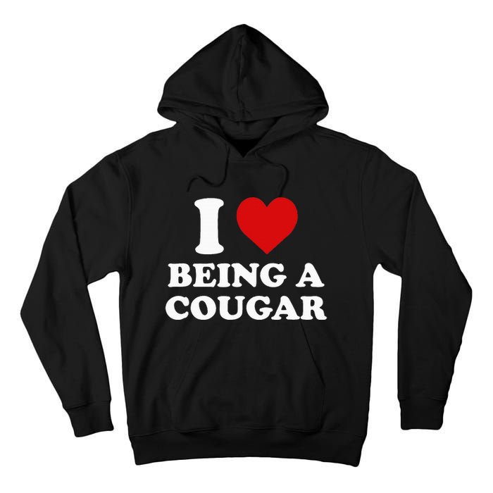 I Love Being A Cougar I Heart Being A Cougar  Tall Hoodie