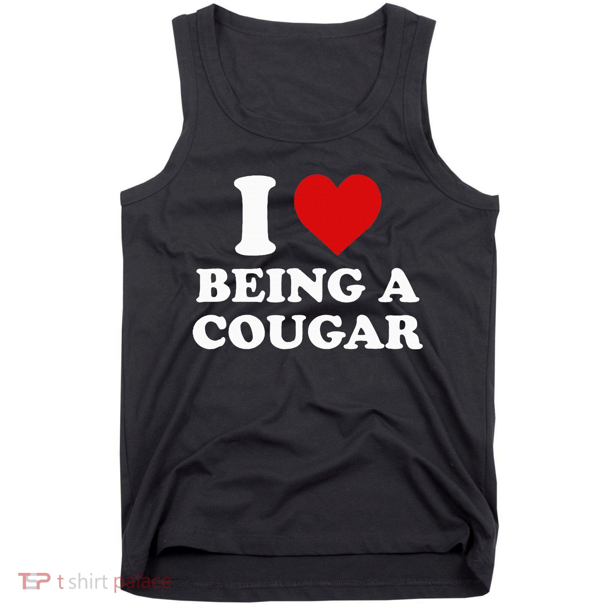 I Love Being A Cougar I Heart Being A Cougar  Tank Top