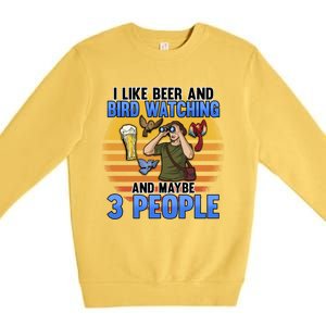 I Love Beer And Bird Watching And Maybe 3 People Ing Great Gift Premium Crewneck Sweatshirt