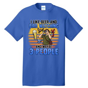 I Love Beer And Bird Watching And Maybe 3 People Ing Great Gift Tall T-Shirt