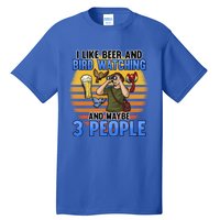 I Love Beer And Bird Watching And Maybe 3 People Ing Great Gift Tall T-Shirt