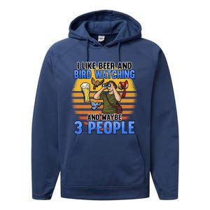 I Love Beer And Bird Watching And Maybe 3 People Ing Great Gift Performance Fleece Hoodie