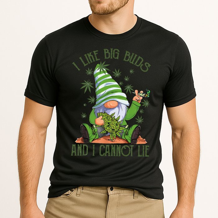 I Like Big Buds And I Cannot Lie Marijuana Cannabis Weed 420 Performance Shirt