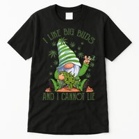 I Like Big Buds And I Cannot Lie Marijuana Cannabis Weed 420 Tall T-Shirt
