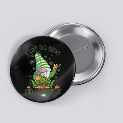 I Like Big Buds And I Cannot Lie Marijuana Cannabis Weed 420 Button