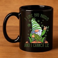 I Like Big Buds And I Cannot Lie Marijuana Cannabis Weed 420 11oz C Handle Ceramic Mug