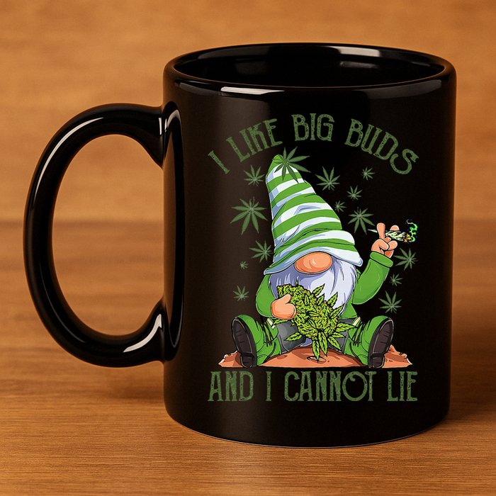 I Like Big Buds And I Cannot Lie Marijuana Cannabis Weed 420 11oz C Handle Ceramic Mug
