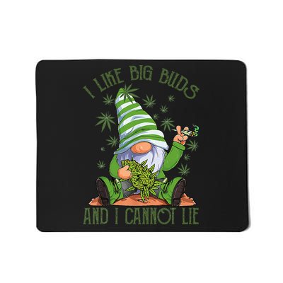 I Like Big Buds And I Cannot Lie Marijuana Cannabis Weed 420 Mousepad