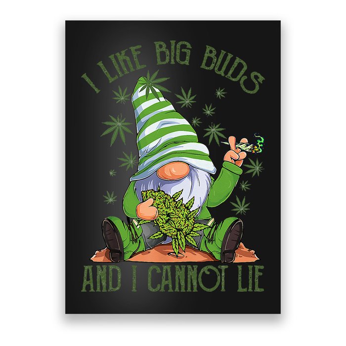 I Like Big Buds And I Cannot Lie Marijuana Cannabis Weed 420 Poster