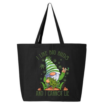 I Like Big Buds And I Cannot Lie Marijuana Cannabis Weed 420 25L Jumbo Tote