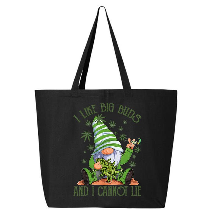 I Like Big Buds And I Cannot Lie Marijuana Cannabis Weed 420 25L Jumbo Tote