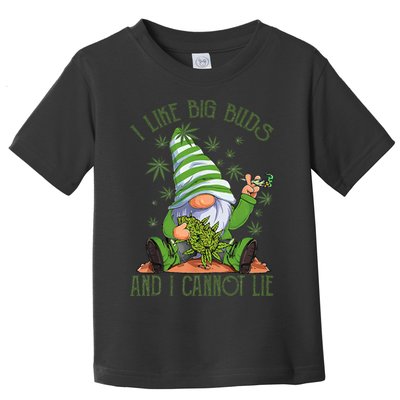 I Like Big Buds And I Cannot Lie Marijuana Cannabis Weed 420 Toddler T-Shirt