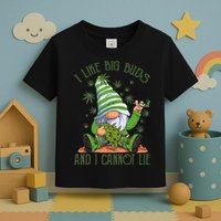 I Like Big Buds And I Cannot Lie Marijuana Cannabis Weed 420 Toddler T-Shirt