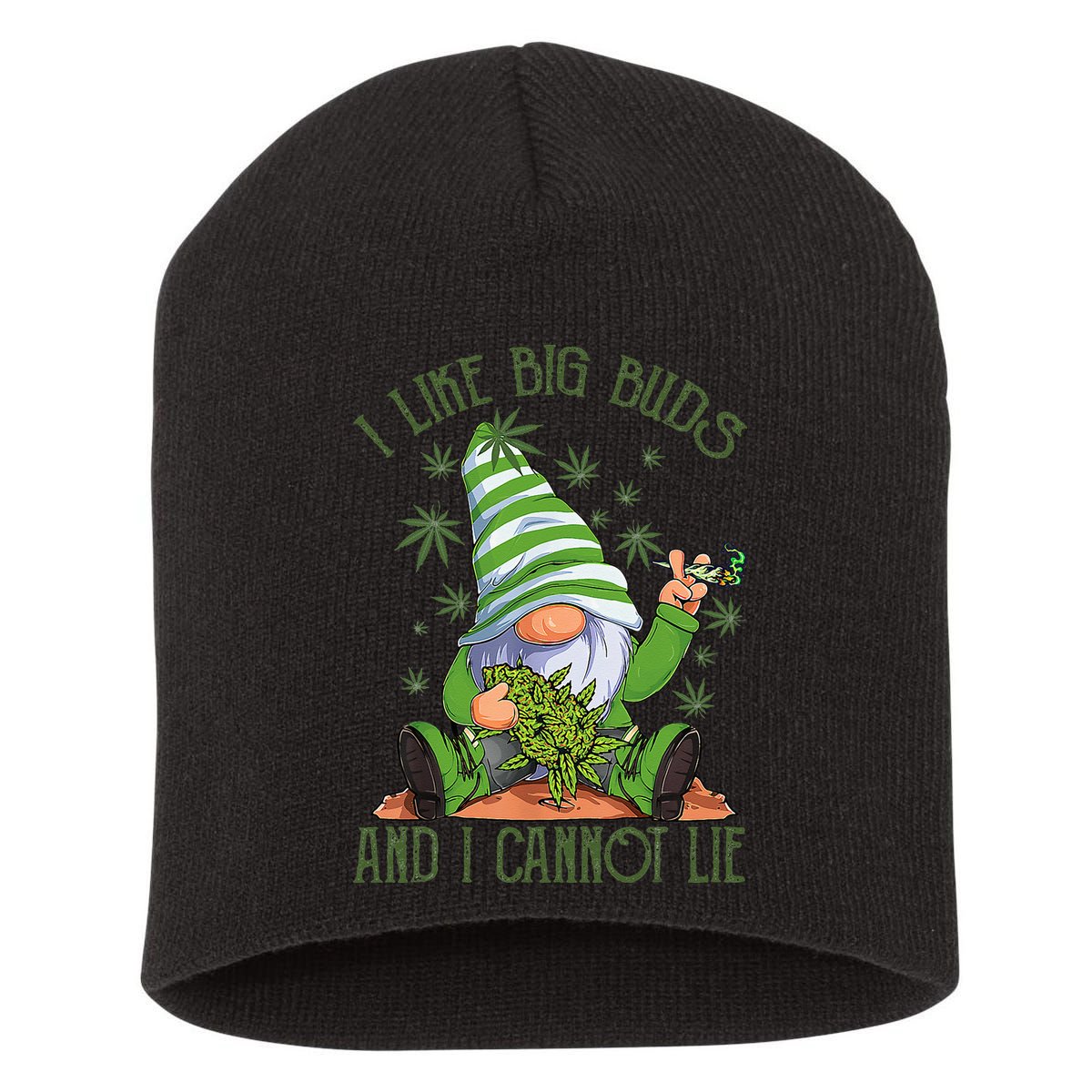 I Like Big Buds And I Cannot Lie Marijuana Cannabis Weed 420 Short Acrylic Beanie